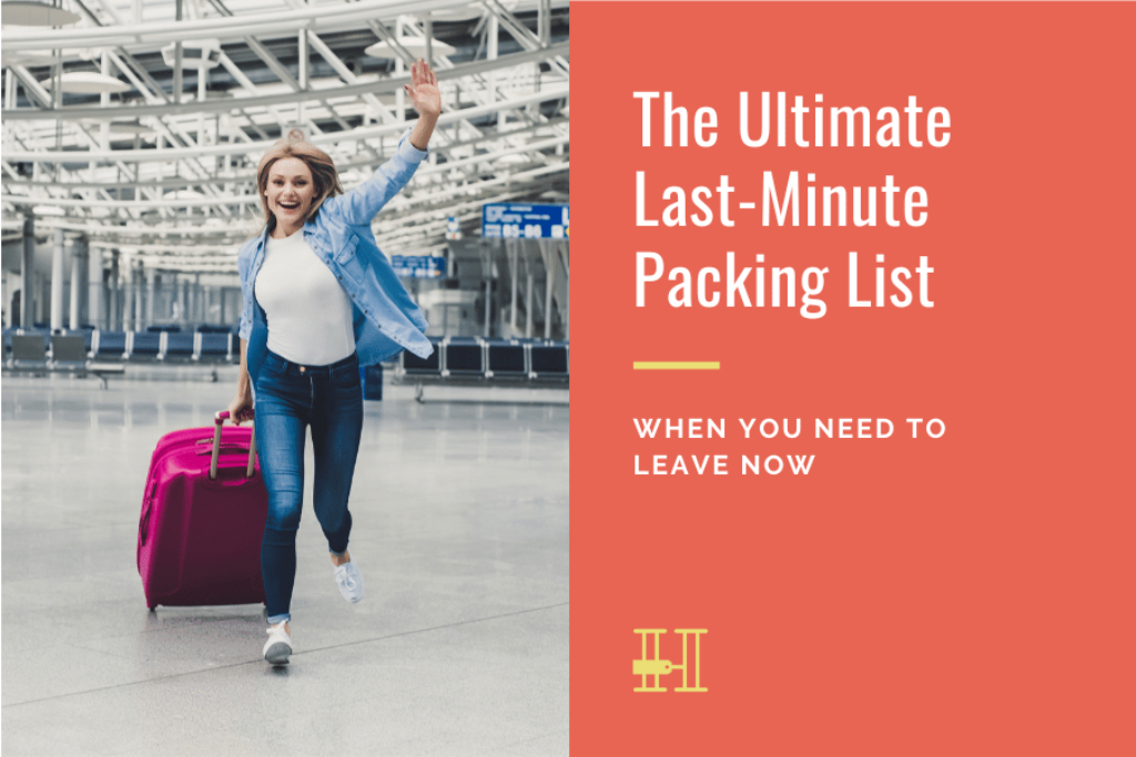 The Ultimate Last-Minute Packing List When You Need to Leave NOW • Her Packing List